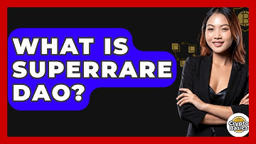 What Is SuperRare DAO? - CryptoBasics360.com