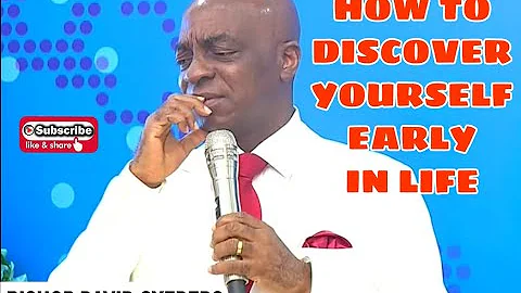 HOW TO DISCOVER YOURSELF EARLY IN LIFE | BISHOP DAVID OYEDEPO