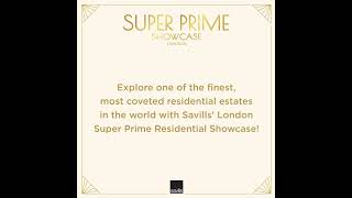 Savills' London Super Prime Residential Showcase!