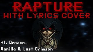 RAPTURE WITH LYRICS COVER (ft Dreams, Vanilla.txt & Last Crimson)