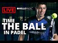 How to properly time the ball for better contact  hello padel academy