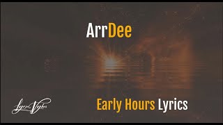 ArrDee - Early Hours (Lyrics)