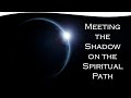 Meeting the Shadow on the Spiritual Path | Connie Zweig, Ph. D.