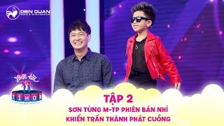 Biệt tài tí hon | tập 2: Thí sinh nhí trổ tài hát nhép Không phải dạng vừa đâu siêu ngầu