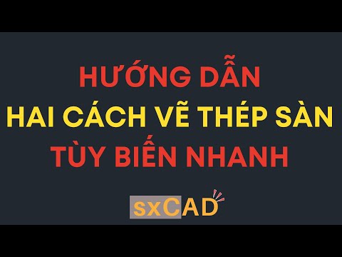 Hai cách vẽ thép sàn tùy biến nhanh