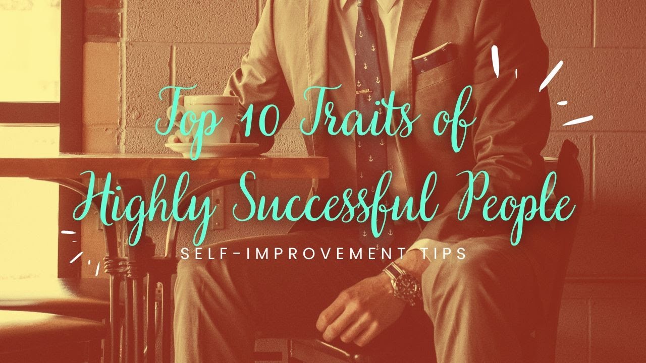 Top 10 Traits of Highly Successful People - YouTube
