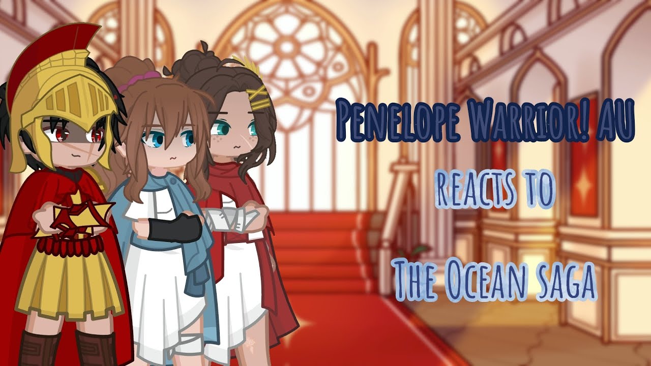 Penelope Warrior!AU react to the Ocean Saga //Gacha Life 2 Reaction Video\\