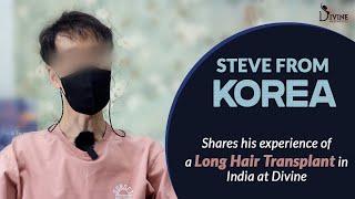 Steve from Korea shares his experience of a Long Hair Transplant in India at Divine