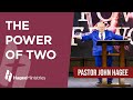 Pastor John Hagee - "The Power of Two"