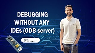 Embedded Systems | GDB Server and How to debug your project without any IDEs