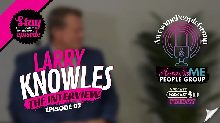 The Interview: with Larry Knowles