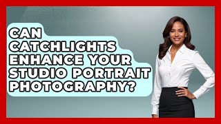 Can Catchlights Enhance Your Studio Portrait Photography? - Image Review Studio
