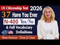 New Version 37 Yes/No (Have you ever) and Full Vocabulary - Easy & Clear | US Citizenship Test 2025
