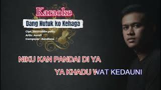KARAOKE - DANG NUTUK KO KEHAGA - ASROFI