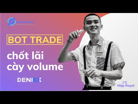 Bot Trade l Chốt Lãi Cày Volume Nhờ Tool Trade Deniex