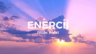 Dilan Polat - Enercii (Sözleri~Lyrics)