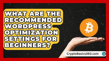 What Are the Recommended WordPress Optimization Settings for Beginners? | WP Solutions Guru News