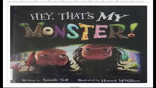 👾Kids Book Read Aloud📚 Hey That's My Monster! Written by Amanda Noll Illustrated by Howard McWilliam