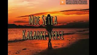Moe Setia -  Karaoke versi