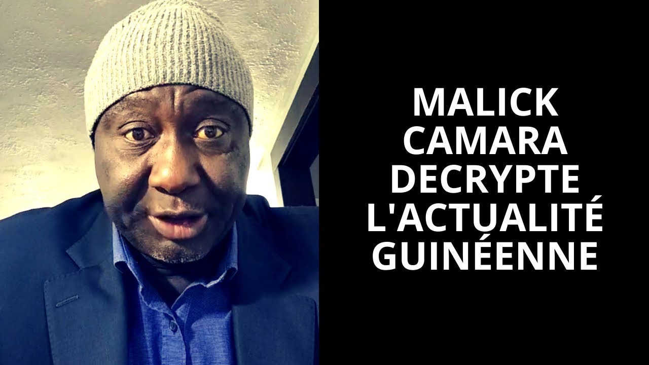 MALICK CAMARA DECRYPTE L ACTUALIT GUIN ENNE YouTube malick-camara-decrypte-l-actualit-guin-enne-youtube