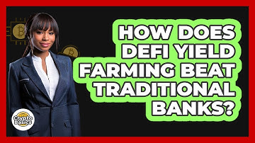 How Does DeFi Yield Farming Beat Traditional Banks? - CryptoBasics360.com