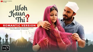 Woh Kaun Thi? - Romantic Version | Full Song | HD Lyrical Video | Latest Romantic Song | 2022