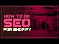 How To Handle SEO For Your Shopify Store