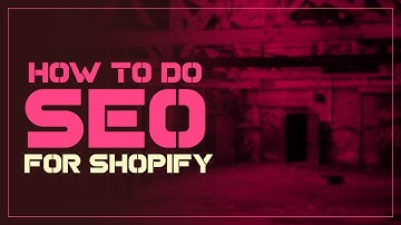 How To Handle SEO For Your Shopify Store