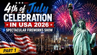 Details 🇺🇸 USA 4th of July Fireworks 2026 | Independence Day Celebration Update