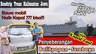 Part 4 : Penyeberangan Naik Kapal Laut Balikpapan – Surabaya | Roadtrip Trans Jawa Kalimantan