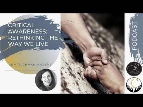 Jen Tilghman-Havens --Critical Awareness: Rethinking The Way We Live