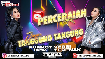 PERCERAIAN LARA X JANGAN TANGGUNG TANGGUNG FUNKOT REMIX VIRAL 2023 BY DJ TESSA MORENA