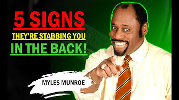 5 Signs Someone Is Secretly Plotting Against You- MYLES MUNROE