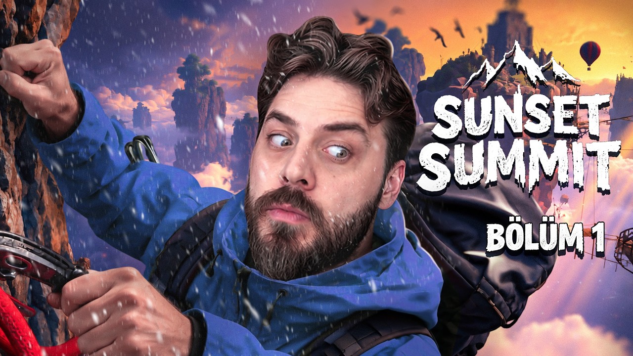 GÜN BATIMINDA ZİRVE YOLCULUĞU | SUNSET SUMMIT | BÖLÜM 1