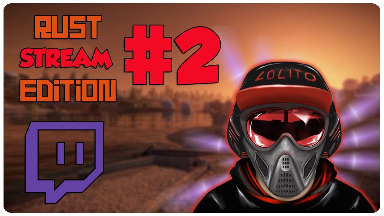 #2 🌟 RUST STREAM EDITION 🌟 ~ LOLiTO FDEZ