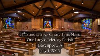 14th Sunday in Ordinary Time Mass,  Our Lady of Victory Parish - July 5, 2026