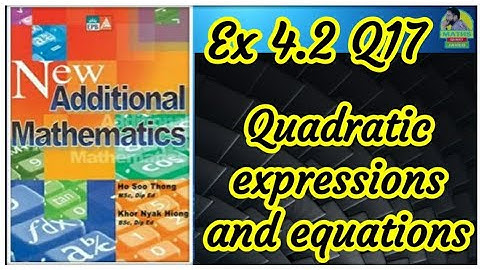 Q17 || Ex 4.2 || Quadratic expression and equation || Add Maths