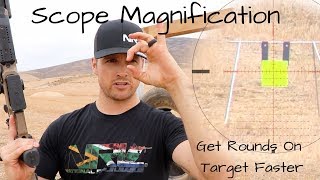 Scope Magnification - Get Rounds on Target Faster