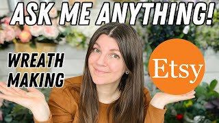 Answering your questions about wreath making and Etsy! Ask me anything!