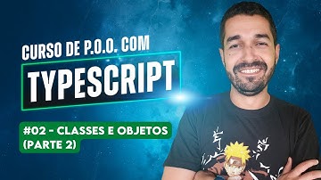 02 - Curso de Orientação a Objetos no TypeScript - Classes e Objetos (parte-2)