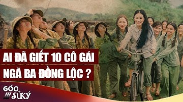 Sự thật đằng sau cái chết ĐAU ĐỚN rợn tóc gáy về 10 cô gái Ngã Ba Đồng Lộc - Góc Sử ký