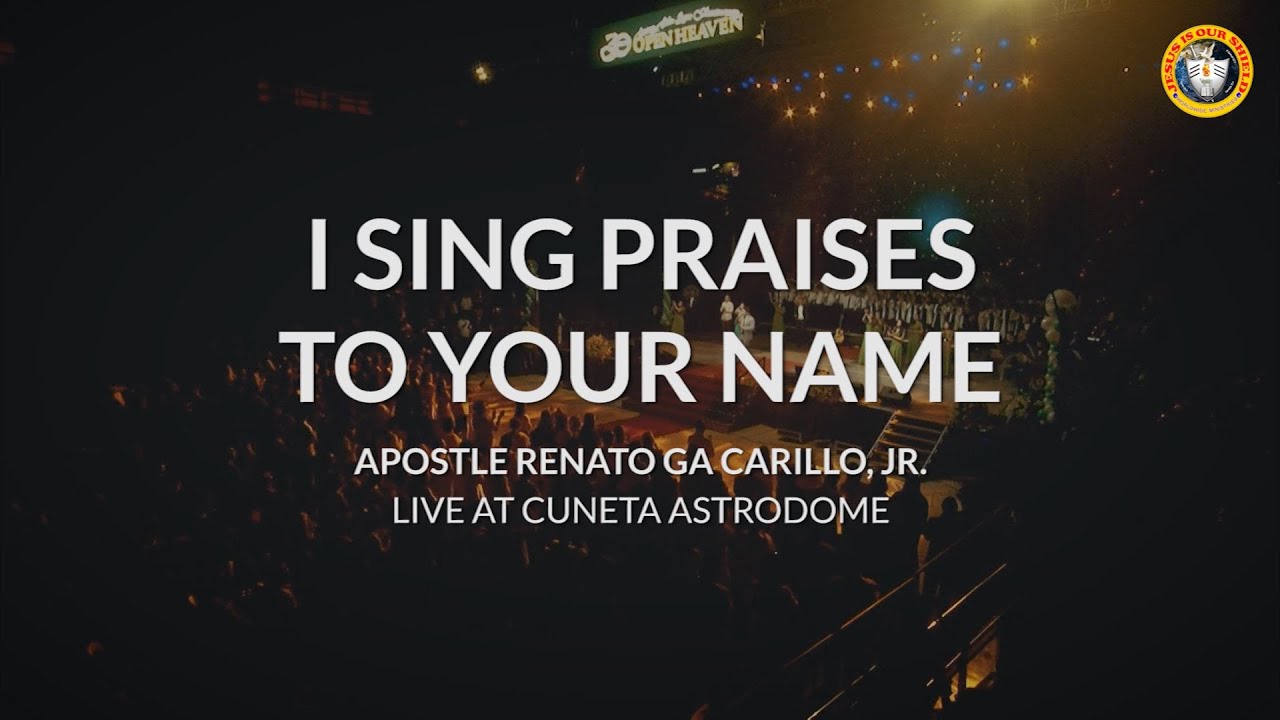I SING PRAISES TO YOUR NAME Apostle Renato Ga Carillo Jr YouTube