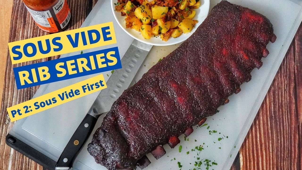 Your definative guide to SOUS VIDE RIBS, Pt 2 Sous Vide then Smoke