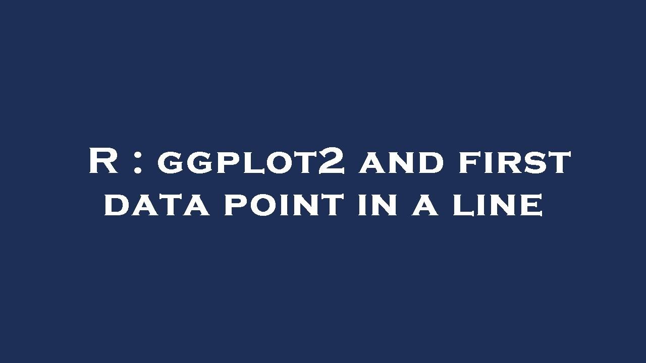 R : ggplot2 and first data point in a line - YouTube