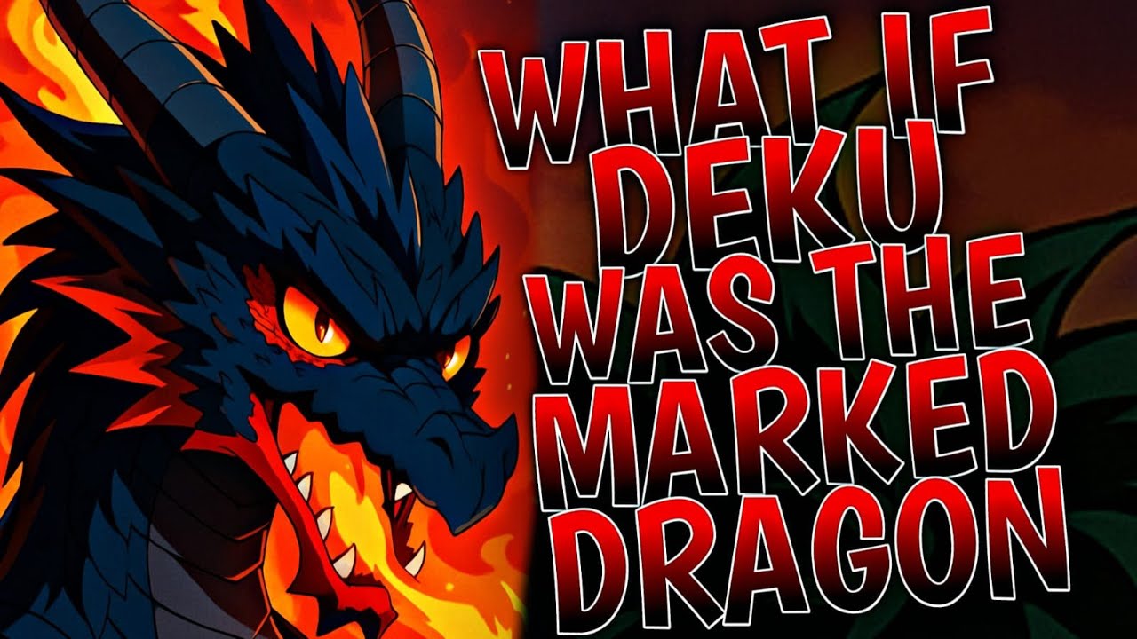 What If Deku Was The Marked Dragon | Movie