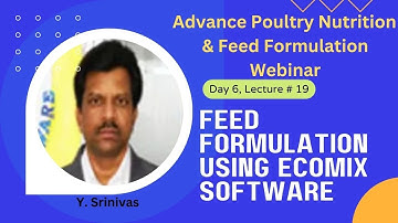 Feed formulation using ECOMIX software, day6, lecture#19: Poultry Nutrition Webinar