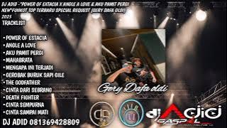 DJ ADID -'POWER OF EXTACIA X ANGLE A LOVE & AKU PAMIT PERGI NEW'FUNKOT (GERY DAFA)2025