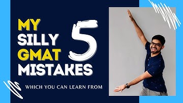 My 5 Silly GMAT Mistakes and what I learnt from them l Pratik Joshi