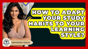 How To Adapt Your Study Habits To Your Learning Style? - High School Toolkit