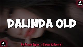 DJ Dalinda Old By Rizwan Sopan - ( Slowed \u0026 Reverb )🎶
